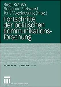 Fortschritte der politischen Kommunikationsforschung: Festschrift für Lutz Erbring (Repost)