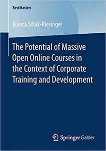 The Potential of Massive Open Online Courses in the Context of Corporate Training and Development (Repost)
