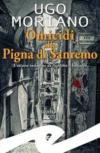 Ugo Moriano - Omicidi alla Pigna di Sanremo