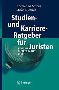 Studien- und Karriere-Ratgeber für Juristen: Studium Referendariat Beruf