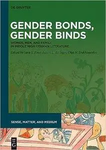 Gender Bonds, Gender Binds: Women, Men, and Family in Middle High German Literature