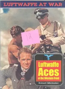 Luftwaffe Aces of the Western Front (Luftwaffe at War 19) (repost)