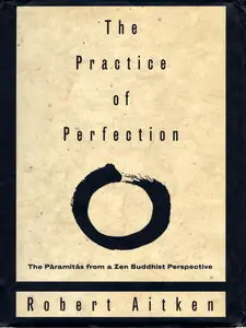 The Practice of Perfection: The Paramitas from a Zen Buddhist Perspective (repost)