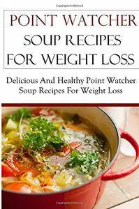 Point Watcher Soup Recipes For Weight Loss