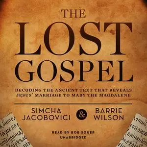 «The Lost Gospel» by Barrie Wilson,Simcha Jacobovici