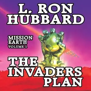 «The Invaders Plan: Mission Earth Volume 1» by L.Ron Hubbard