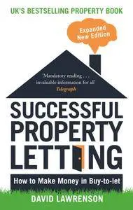 Successful Property Letting: How to Make Money in Buy-to-Let