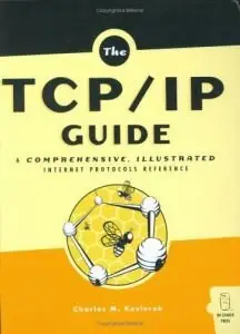 The TCP/IP Guide: A Comprehensive, Illustrated Internet Protocols Reference