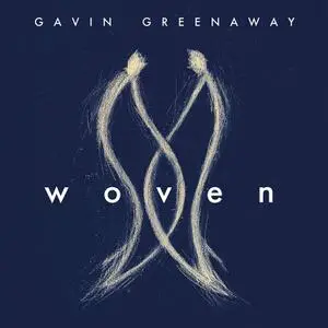 Gavin Greenaway - Woven (2019)