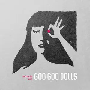 The Goo Goo Dolls - Miracle Pill (Deluxe Edition) (2019/2020)