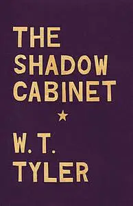«The Shadow Cabinet» by W.T. Tyler