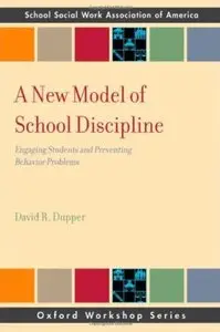 A New Model of School Discipline: Engaging Students and Preventing Behavior Problems (repost)