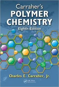Carraher's Polymer Chemistry, Eighth Edition