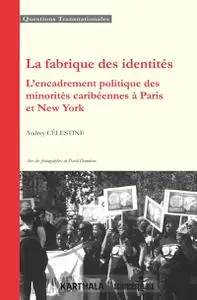 Audrey Célestine, "La fabrique des identités: L'encadrement politique des minorités caribéennes à Paris et New York"