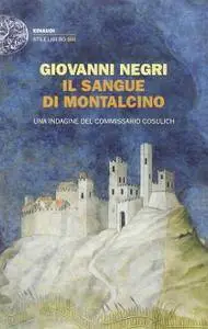 Giovanni Negri - Il sangue di Montalcino. Una indagine del commissario Cosulich