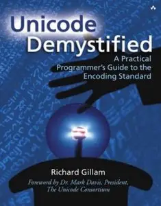 Unicode Demystified: A Practical Programmer's Guide to the Encoding Standard [Repost]