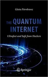 The Quantum Internet: Ultrafast and Safe from Hackers