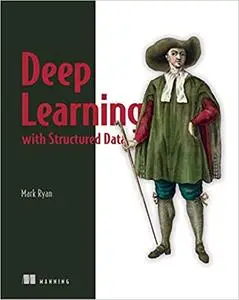Deep Learning with Structured Data [MEAP]