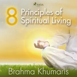 «8 Principles of Spiritual Living» by Brahma Khumaris