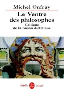 Michel Onfray, "Le ventre des philosophes : Critique de la raison diététique"