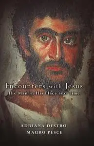 Encounters with Jesus: The Man in His Place and Time