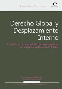 «Derecho Global y Desplazamiento Interno» by Roberto Carlos Vidal López