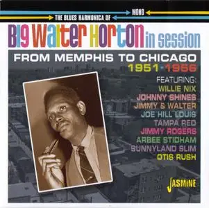Big Walter Horton -  In Session: From Memphis To Chicago 1951-1956 (2019) {Jasmine Records JASMCD 3125}