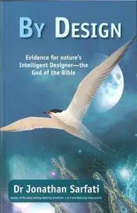 By Design: Evidence for Nature’s Intelligent Designer