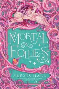 Mortal Follies: A Novel