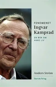 «Fenomenet Ingvar Kamprad - en bok om hans liv» by Anders Ström