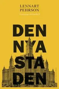«Den nya staden : Utvandringen till Amerika II» by Lennart Pehrson