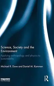 Science, Society and the Environment: Applying Anthropology and Physics to Sustainability