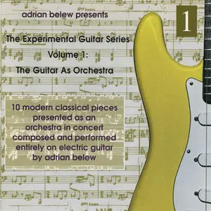 Adrian Belew - The Experimental Guitar Series. Volume 1: The Guitar As Orchestra (1995)