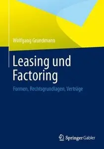 Leasing und Factoring: Formen, Rechtsgrundlagen, Verträge (Repost)