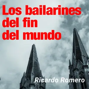 «Los bailarines del fin del mundo» by Ricardo Romero