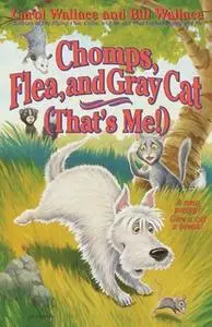 «Chomps, Flea, and Gray Cat (That's Me!)» by Bill Wallace,Carol Wallace