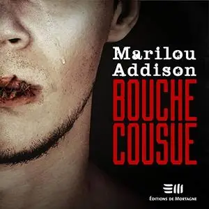 Marilou Addison, "Bouche cousue"
