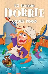 «Dorrie Loves Everything #2: Dorrie Loves Food» by LG Jensen