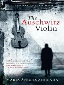 Maria Angels Anglada - The Auschwitz Violin