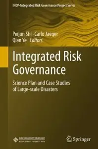 Integrated Risk Governance: Science Plan and Case Studies of Large-scale Disasters