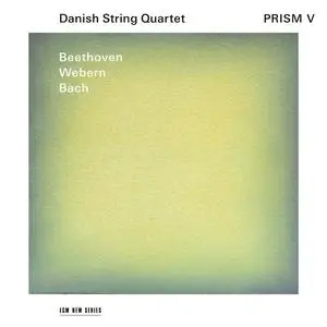 Danish String Quartet - Prism V: Beethoven, Webern, Bach (2023)