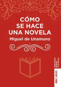«Cómo se hace una novela» by Miguel de Unamuno