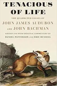 Tenacious of Life: The Quadruped Essays of John James Audubon and John Bachman