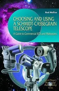 Choosing and Using a Schmidt-Cassegrain Telescope : A Guide to Commercial SCTs and Maksutovs