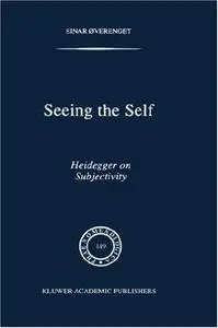 Seeing the Self: Heidegger on Subjectivity