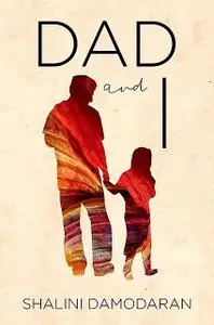 «Dad and I» by Shalini Damodaran