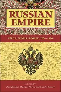 Jane Burbank, Mark Von Hagen, Anatolyi Remnev - Russian Empire: Space, People, Power, 1700-1930 [Repost]