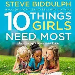 10 Things Girls Need Most: To Grow Up Strong and Free [Audiobook]