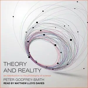 «Theory and Reality: An Introduction to the Philosophy of Science» by Peter Godfrey-Smith