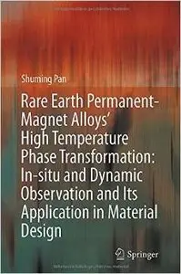 Rare Earth Permanent-Magnet Alloys' High Temperature Phase Transformation: In Situ and Dynamic Observation and Its...